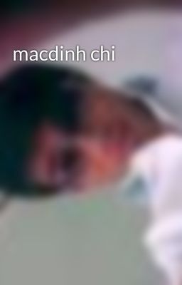 macdinh chi