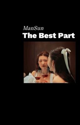 ManSun || Series • The Best Part