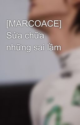 [MARCOACE] Sửa chữa những sai lầm