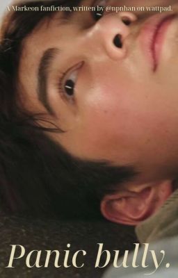 Markeon | Threeshots - Panic bully