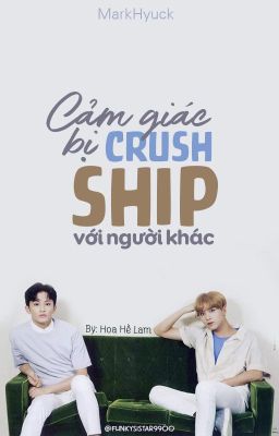 MARKHYUCK | EDIT | CẢM GIÁC BỊ CRUSH SHIP VỚI NGƯỜI KHÁC