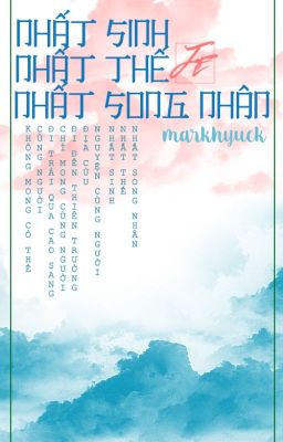 [ MARKHYUCK/ MARKCHAN] NHẤT SINH NHẤT THẾ NHẤT SONG NHÂN