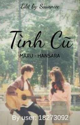 [MARU - HANSARA] Tình Cũ. 