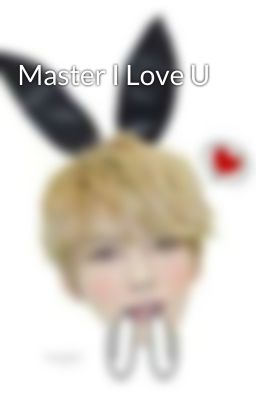 Master I Love U