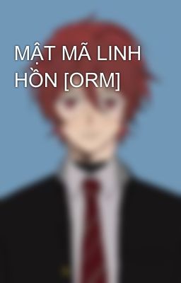 MẬT MÃ LINH HỒN [ORM]