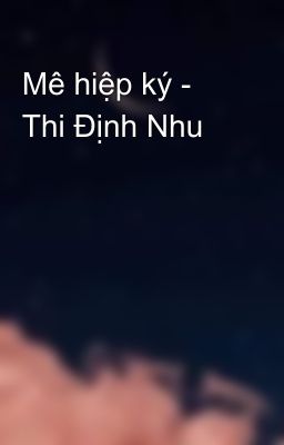 Mê hiệp ký - Thi Định Nhu