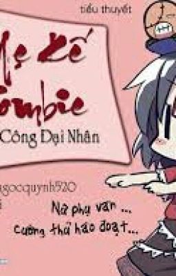 Mẹ kế zombie  (Edit-hoàn-nữ phụ)-Tổng Công Đại Nhân.