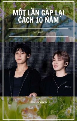 meanie || một lần gặp lại cách 10 năm
