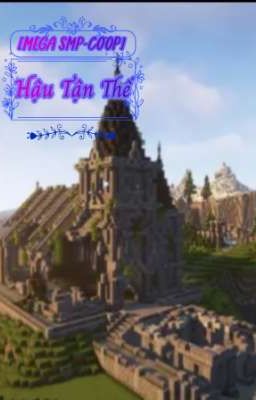 [Mega SMP-Coop] Hậu Tận Thế