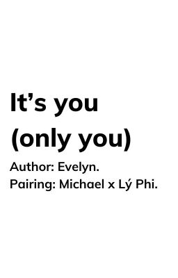 Michael x Lý Phi; It's you (only you)