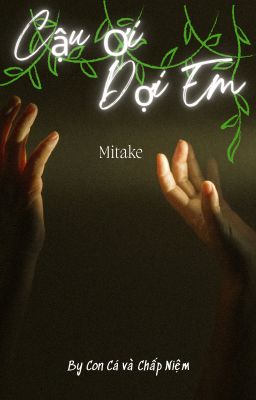 [ Mitake]Cậu Ơi Đợi Em