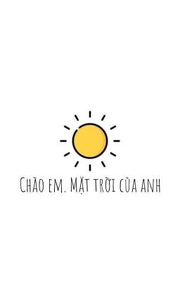 (MiTake) Chào em. Mặt trời của anh