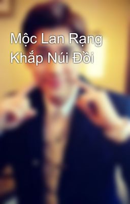 Mộc Lan Rạng Khắp Núi Đồi