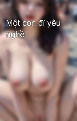 Một con đĩ yêu nghề