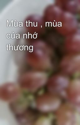 Mùa thu , mùa của nhớ thương 