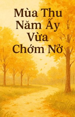 Mùa thu năm ấy vừa chớm nở