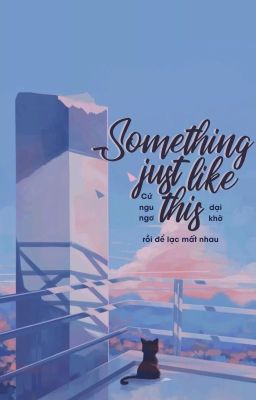 | Multicouple | ❝Something just like this❞