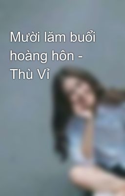 Mười lăm buổi hoàng hôn - Thù Vỉ