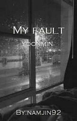 My fault [ yoonmin ] 
