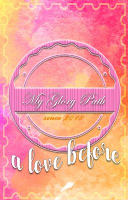 My Glory Path - A Love Before