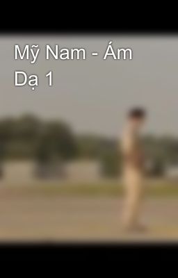 Mỹ Nam - Ám Dạ 1