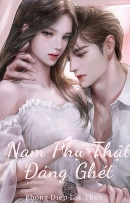 Nam Phụ Thật Đáng Ghét