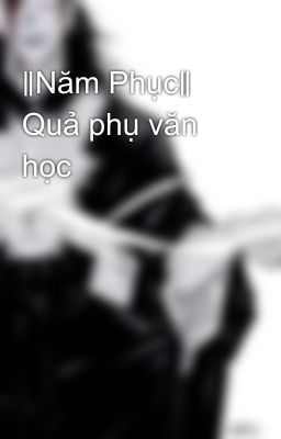 ‖Năm Phục‖ Quả phụ văn học