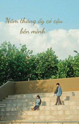 Năm tháng ấy có cậu bên mình 