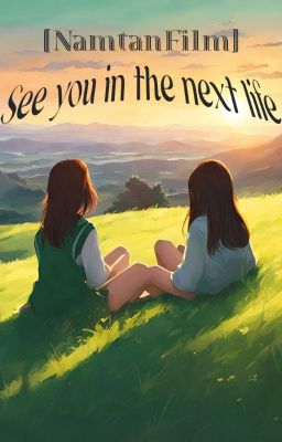 [NamtanFilm] Hẹn em kiếp sau...