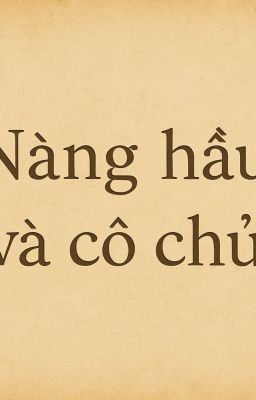 Nàng hầu và cô Chủ