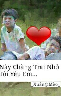 Này Chàng Trai Nhỏ! Tôi Yêu Em [Tưởng×Hải~~ Couple Kute~]