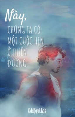 Này, chúng ta có một cuộc hẹn ở thiên đường