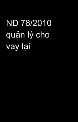 NĐ 78/2010 quản lý cho vay lại