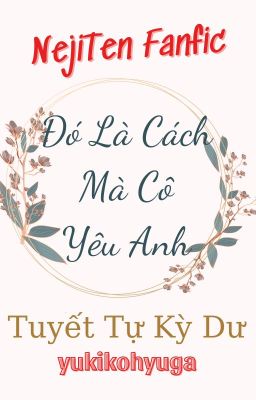 [NejiTen Fanfic] Đó Là Cách Mà Cô Yêu Anh