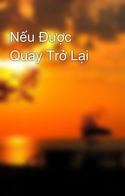 Nếu Được Quay Trở Lại