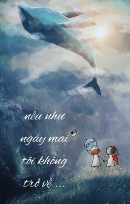 Nếu Như Ngày Mai Tôi Không Trở Về...