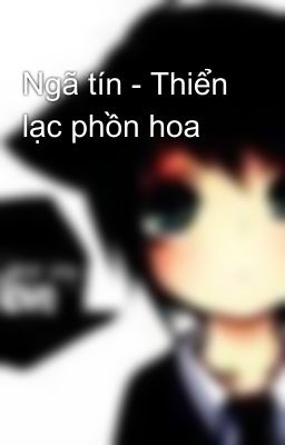 Ngã tín - Thiển lạc phồn hoa