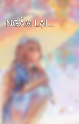 NGẪM LẠI... 