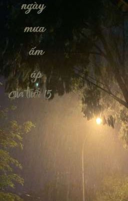 ngày mưa ấm áp của tuổi 15
