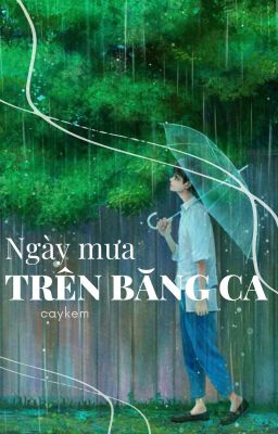 NGÀY MƯA TRÊN BĂNG CA