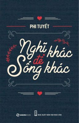 Nghĩ khác để sống khác - Phi Tuyết