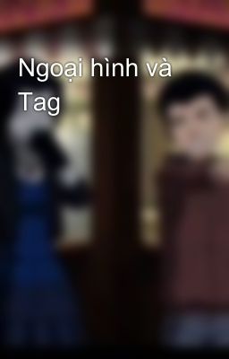 Ngoại hình và Tag