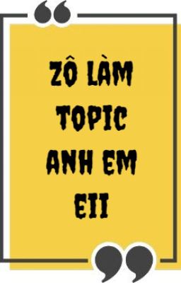 ✔ |『Ngoài lề Kakaotalk101』Zô làm topic anh em eii