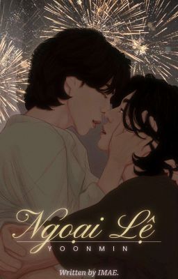 Ngoại Lệ | YOONMIN