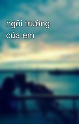 ngôi trường của em 