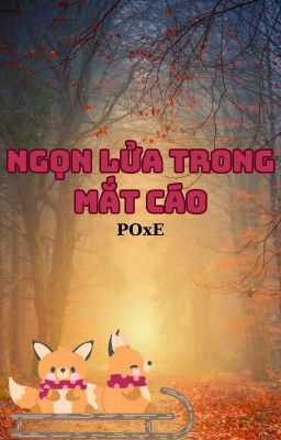 Ngọn Lửa Trong Mắt Cáo [ĐM]