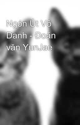 Ngón Út Vô Danh - Đoản văn YunJae