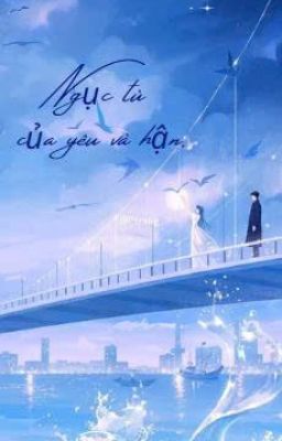 Ngục Tù Của Yêu Và Hận