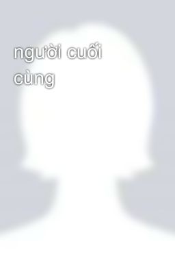 người cuối cùng