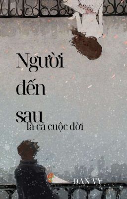 Người Đến Sau Là Cả Cuộc Đời